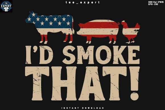 I'd Smoke That Patriotic T-shirt Design: A Crafter's Guide